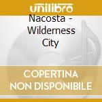 Nacosta - Wilderness City