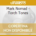 Mark Nomad - Torch Tones cd