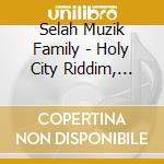 Selah Muzik Family - Holy City Riddim, Vol. 1 cd