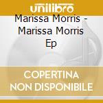Marissa Morris - Marissa Morris Ep cd