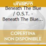 Beneath The Blue / O.S.T. - Beneath The Blue / O.S.T. cd