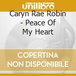 Caryn Rae Robin - Peace Of My Heart cd