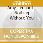 Amy Lennard - Nothing Without You cd