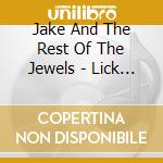Jake And The Rest Of The Jewels - Lick And A Promise cd musicale di Jake And The Rest Of The Jewels