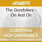 The Gondoliers - On And On cd musicale di The Gondoliers