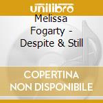 Melissa Fogarty - Despite & Still cd