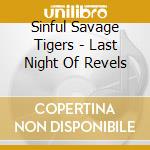 Sinful Savage Tigers - Last Night Of Revels cd