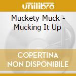 Muckety Muck - Mucking It Up cd