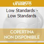 Low Standards - Low Standards cd