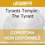Tyrants Temple - The Tyrant cd musicale di Tyrants Temple