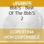 Bbb'S - Best Of The Bbb'S 2 cd musicale di Bbb'S