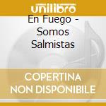 En Fuego - Somos Salmistas cd
