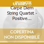 Carpe Diem String Quartet - Positive Energy cd
