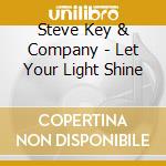 Steve Key & Company - Let Your Light Shine cd