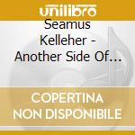 Seamus Kelleher - Another Side Of Town cd