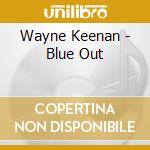 Wayne Keenan - Blue Out cd