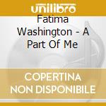 Fatima Washington - A Part Of Me cd