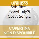 Bob Rice - Everybody'S Got A Song To Sing cd