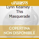 Lynn Kearney - This Masquerade cd