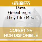 David Greenberger - They Like Me Around Here cd