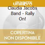 Claudia Jacobs Band - Rally On! cd