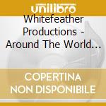 Whitefeather Productions - Around The World Music For Ballet Class cd
