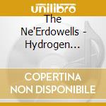 The Ne'Erdowells - Hydrogen Jukebox: Brain Ampin' cd