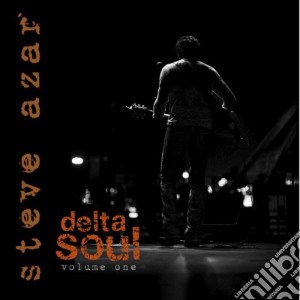 Steve Azar - Delta Soul Vol. 1 cd musicale di Steve Azar