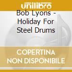 Bob Lyons - Holiday For Steel Drums cd