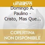Domingo A. Paulino - Cristo, Mas Que Una Cancion, Mas Que Un Sermon cd