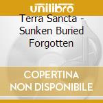 Terra Sancta - Sunken Buried Forgotten cd