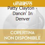 Patty Clayton - Dancin' In Denver cd