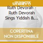 Ruth Devorah - Ruth Devorah Sings Yiddish & Cantorials cd