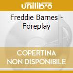 Freddie Barnes - Foreplay cd
