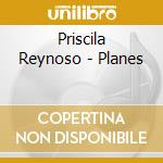 Priscila Reynoso - Planes