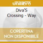 Diva'S Crossing - Way cd