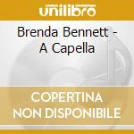 Brenda Bennett - A Capella cd musicale di Brenda Bennett