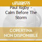 Paul Rigby - Calm Before The Storm cd