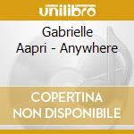 Gabrielle Aapri - Anywhere