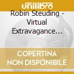 Robin Steuding - Virtual Extravagance (Feat. Larry Bombard, Rv Henninger & Jim Barbaro) cd