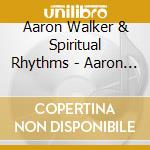 Aaron Walker & Spiritual Rhythms - Aaron Walker & Spiritual Rhythms