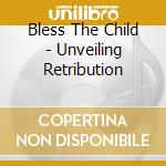 Bless The Child - Unveiling Retribution cd