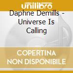 Daphne Demills - Universe Is Calling cd musicale di Daphne Demills