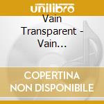 Vain Transparent - Vain Transparent cd