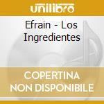 Efrain - Los Ingredientes cd musicale di Efrain
