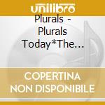 Plurals - Plurals Today*The Plurals Tomorrow: A Futurosp cd