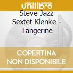 Steve Jazz Sextet Klenke - Tangerine cd