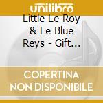 Little Le Roy & Le Blue Reys - Gift Of The Blues cd