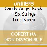 Candy Angel Rock - Six Strings To Heaven cd