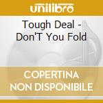 Tough Deal - Don'T You Fold cd